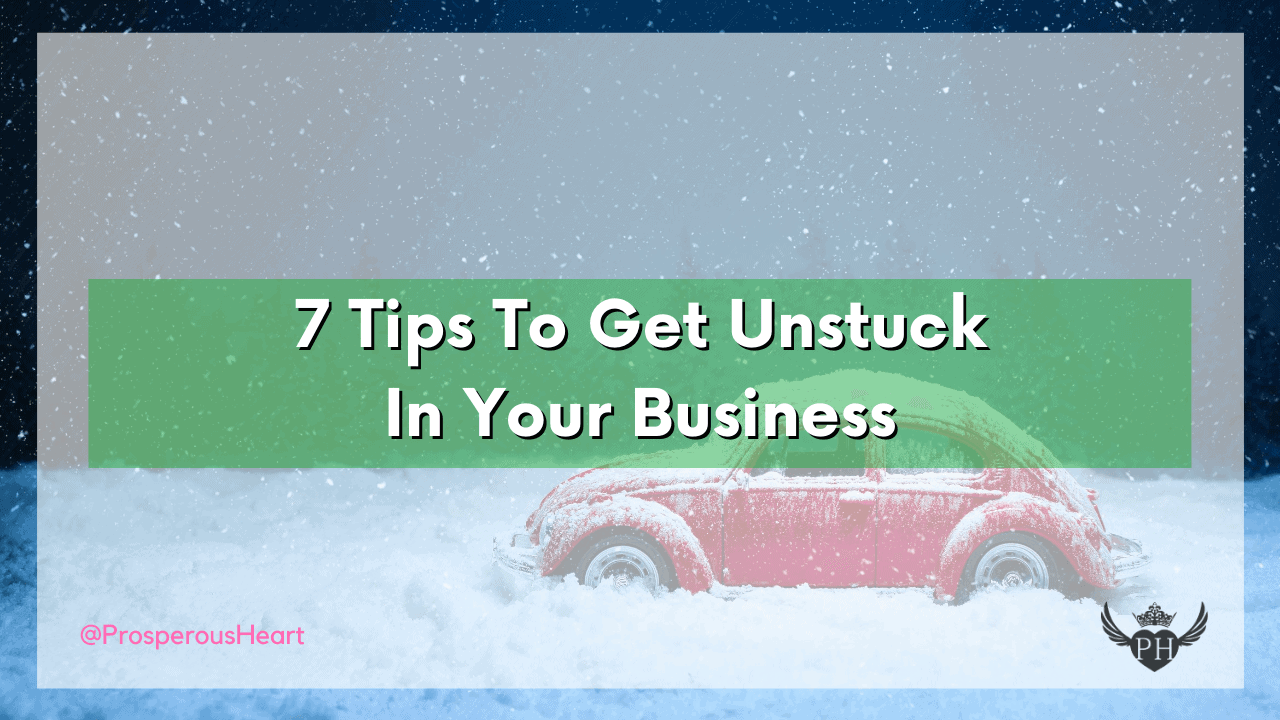 7 Tips To Get Unstuck In Your Business youtube thumbnail kassandra the prosperous heart