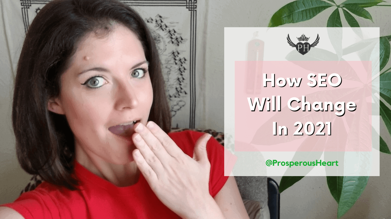 How SEO Will Change in 2021 The Prosperous Heart